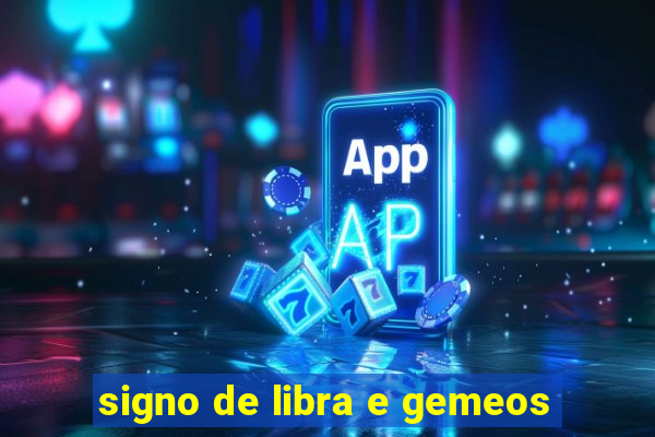 signo de libra e gemeos