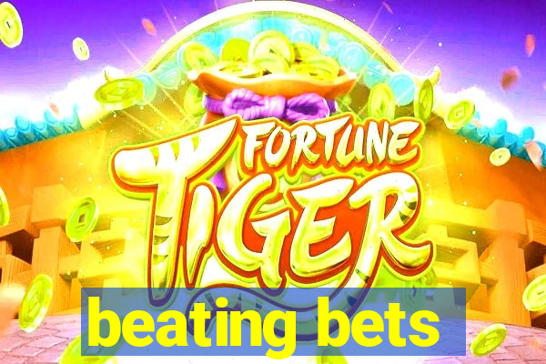 beating bets