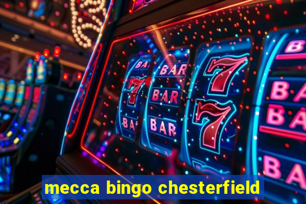 mecca bingo chesterfield