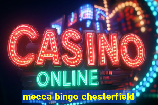 mecca bingo chesterfield