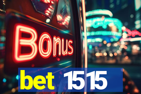 bet 1515