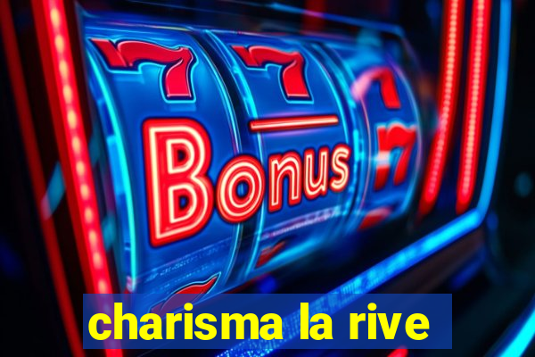 charisma la rive