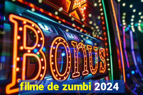 filme de zumbi 2024