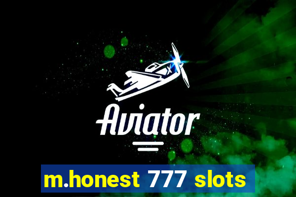 m.honest 777 slots