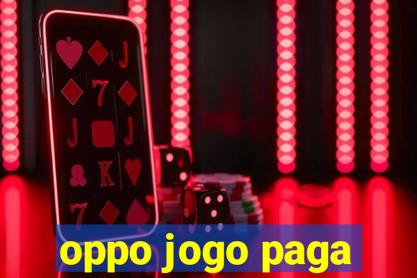 oppo jogo paga