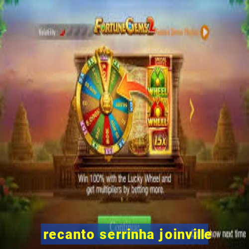 recanto serrinha joinville