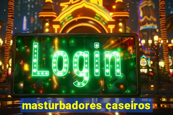 masturbadores caseiros