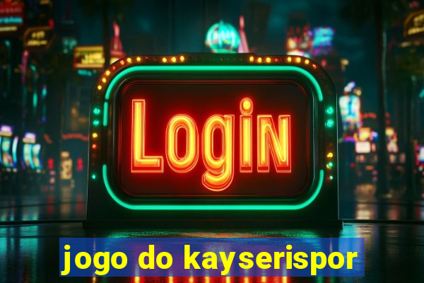 jogo do kayserispor