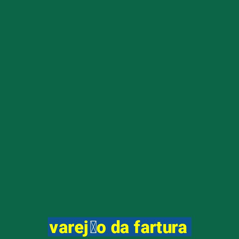 varej茫o da fartura