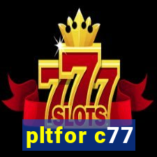 pltfor c77