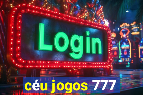 céu jogos 777