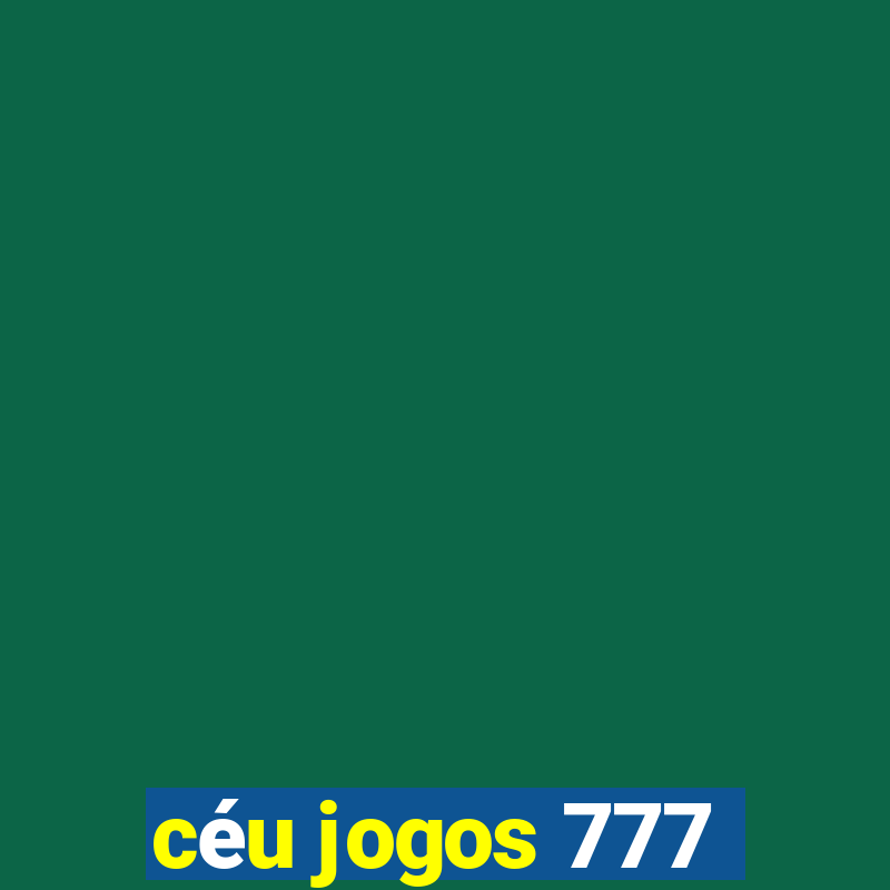 céu jogos 777