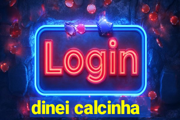 dinei calcinha