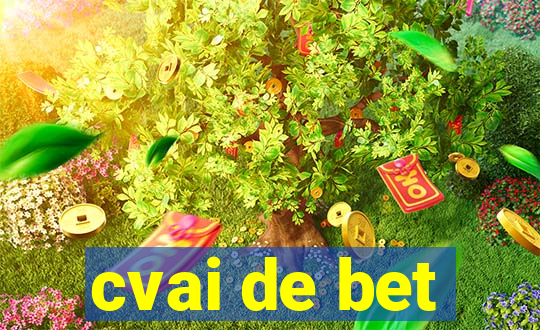 cvai de bet