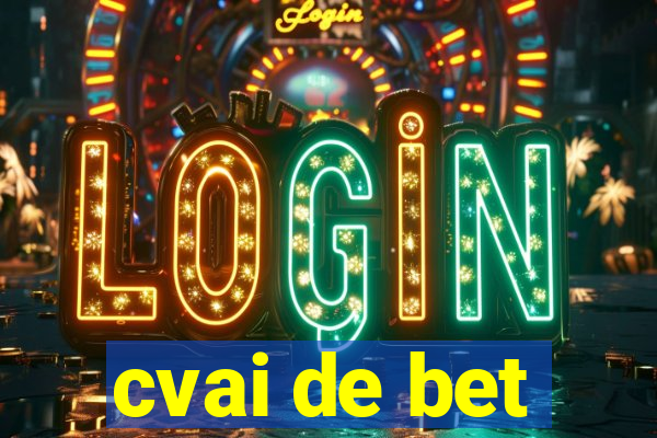 cvai de bet