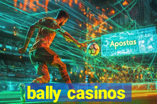 bally casinos