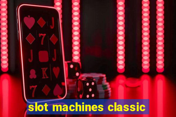 slot machines classic