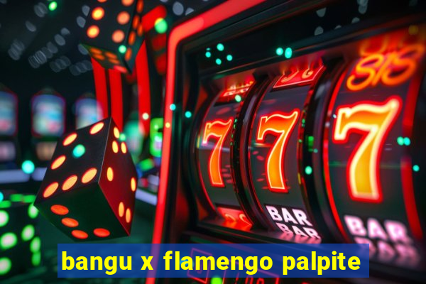 bangu x flamengo palpite