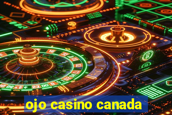 ojo casino canada