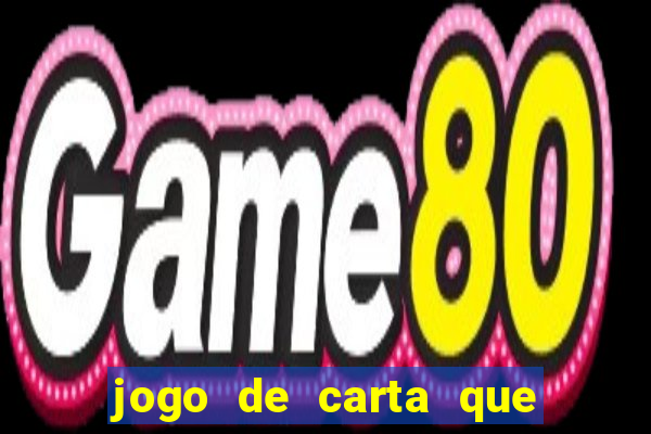 jogo de carta que ganha dinheiro