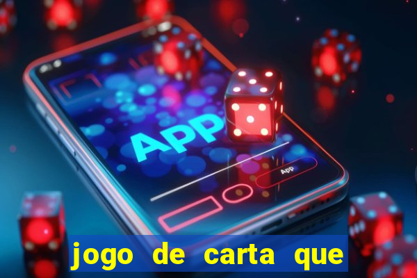 jogo de carta que ganha dinheiro