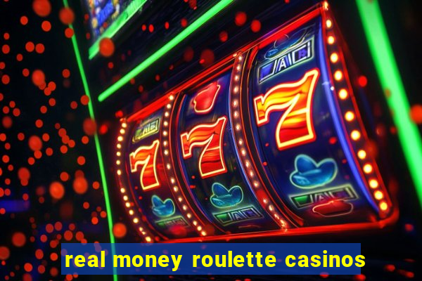 real money roulette casinos