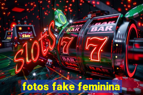 fotos fake feminina