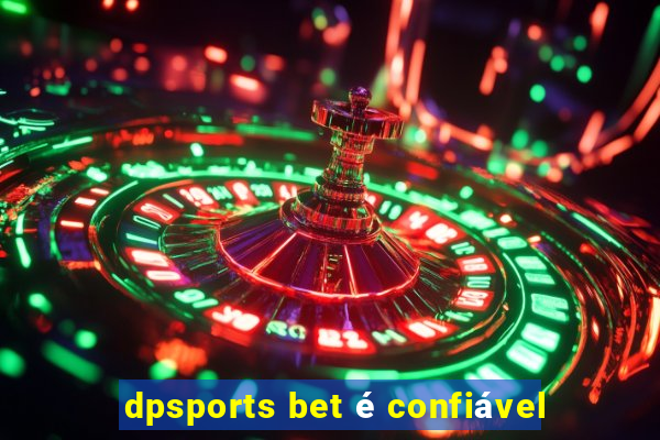 dpsports bet é confiável