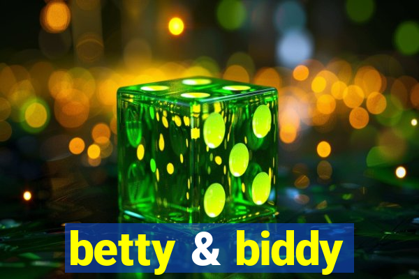 betty & biddy