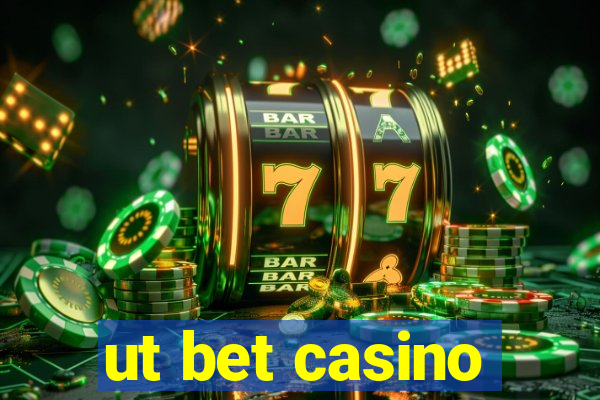 ut bet casino