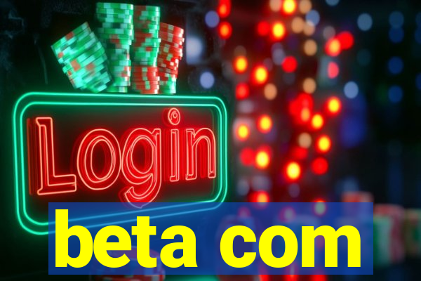 beta com