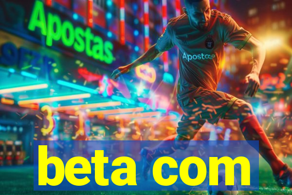 beta com