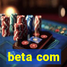 beta com