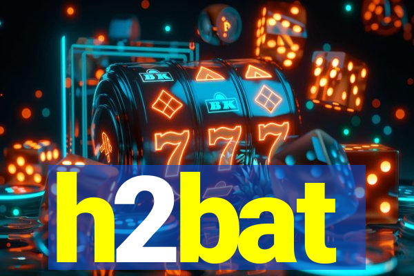 h2bat