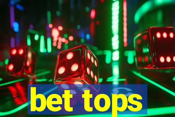 bet tops