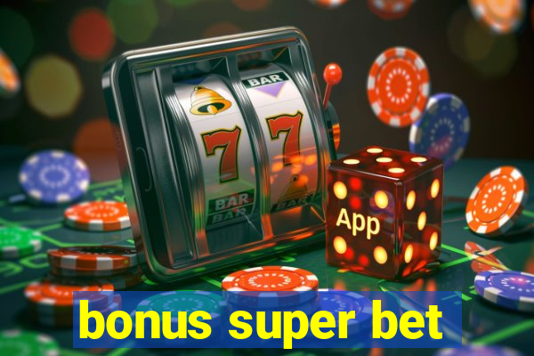 bonus super bet