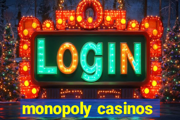 monopoly casinos