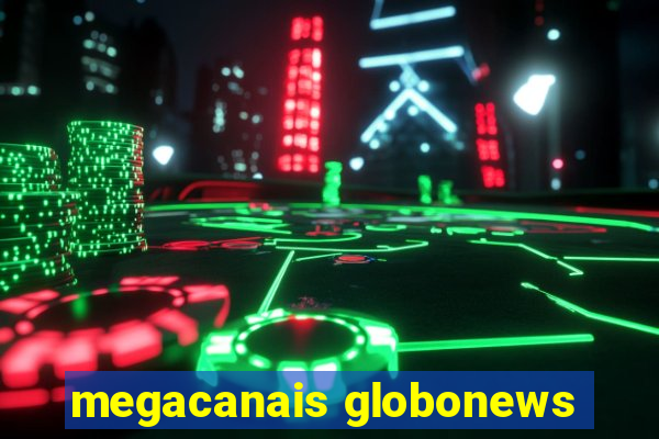 megacanais globonews