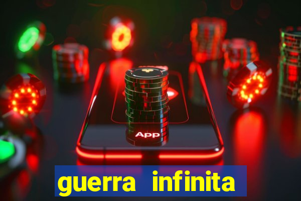 guerra infinita online dublado