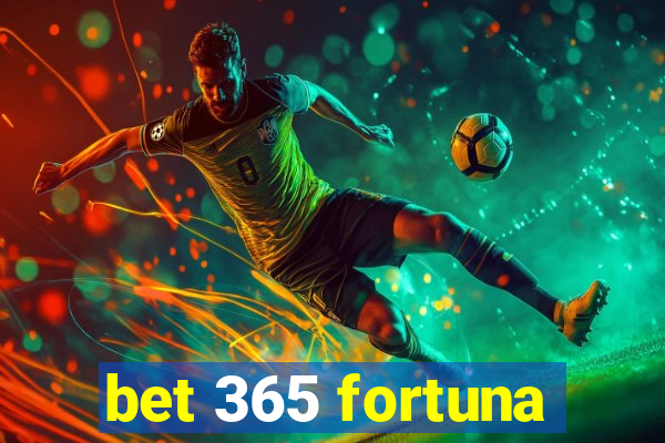 bet 365 fortuna