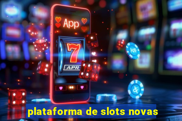 plataforma de slots novas