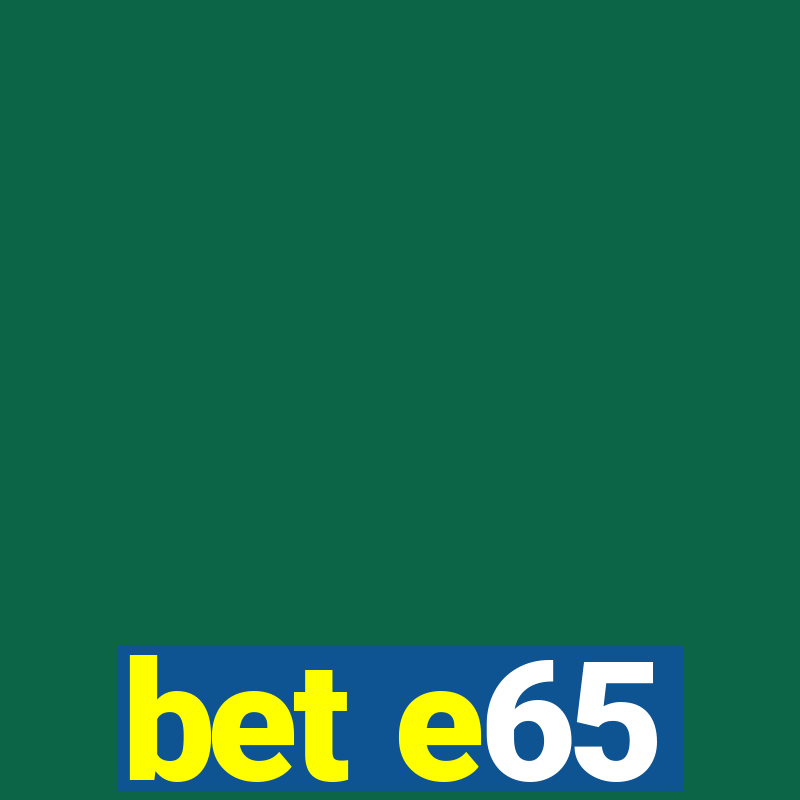 bet e65