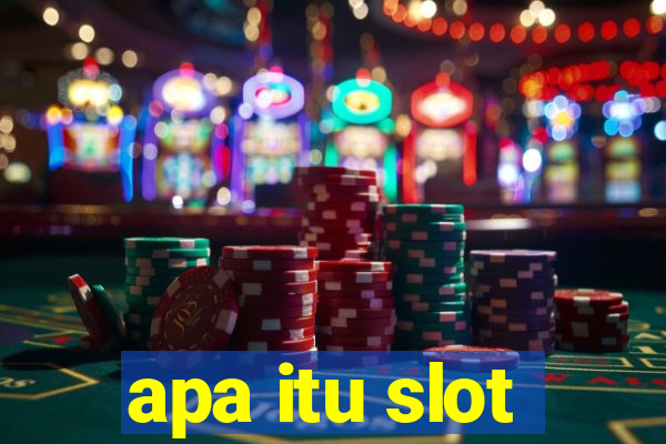 apa itu slot