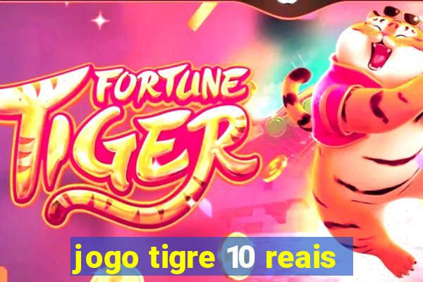 jogo tigre 10 reais