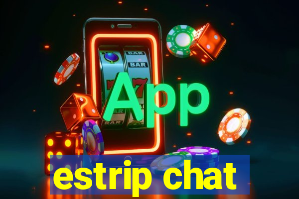 estrip chat