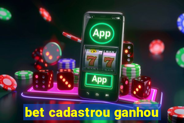 bet cadastrou ganhou