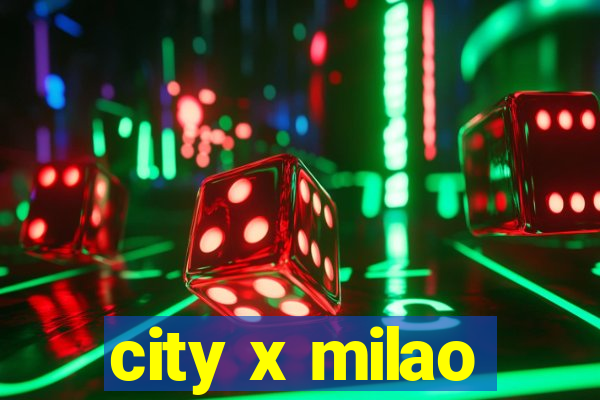 city x milao