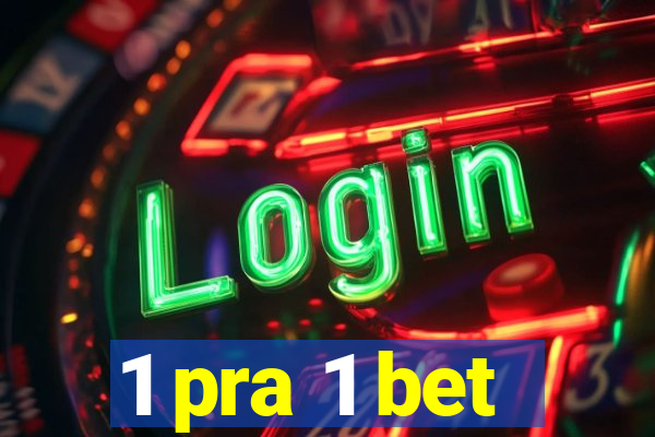 1 pra 1 bet