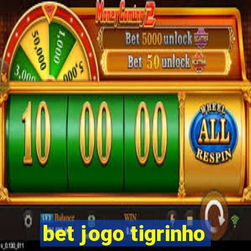 bet jogo tigrinho