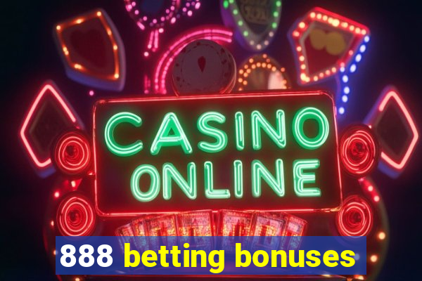 888 betting bonuses